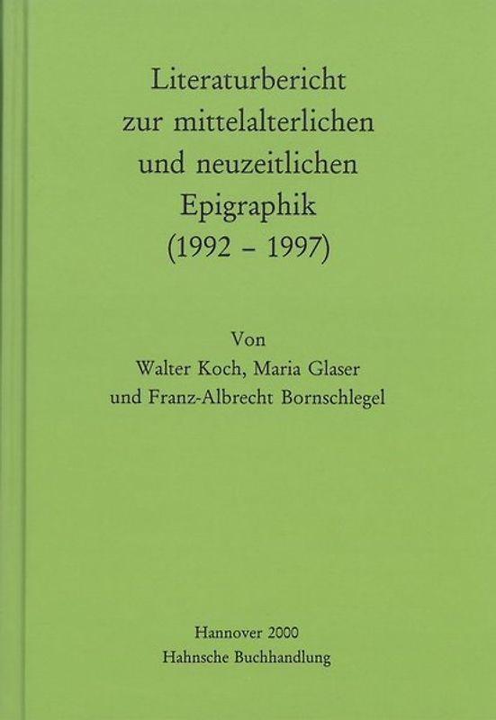 Literaturbericht zur mittelalterlichen und neuzeitlichen Epigraphik (1992-1997)