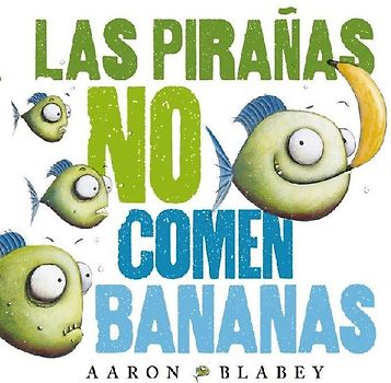 Las pirañas no comen bananas