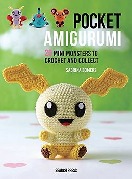 Pocket Amigurumi: 20 Mini Monsters to Crochet and Collect