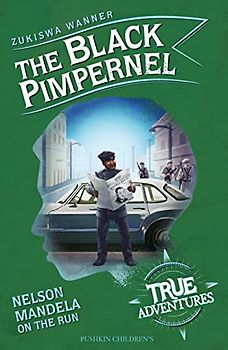 The Black Pimpernel: Nelson Mandela on the Run (True Adventures)