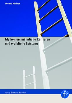 Mythen um männliche Karrieren und weibliche Leistung
