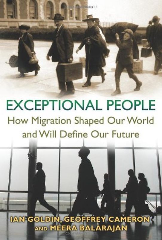 Exceptional People: How Migration Shaped Our World and Will Define Our Future - Ian Goldin