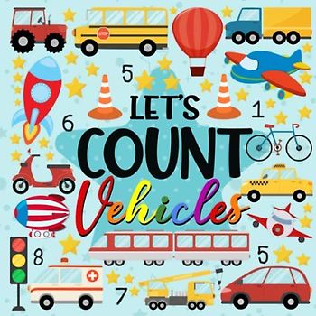 Let's Count Vehicles: Counting Fun Picture Puzzle Book for 2-5 Year Old girls and boys Adding Up Book (Vehicles Activity Book)