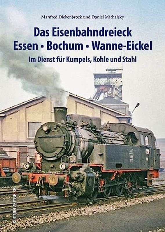 Das Eisenbahndreieck Essen – Bochum – Wanne – Eickel