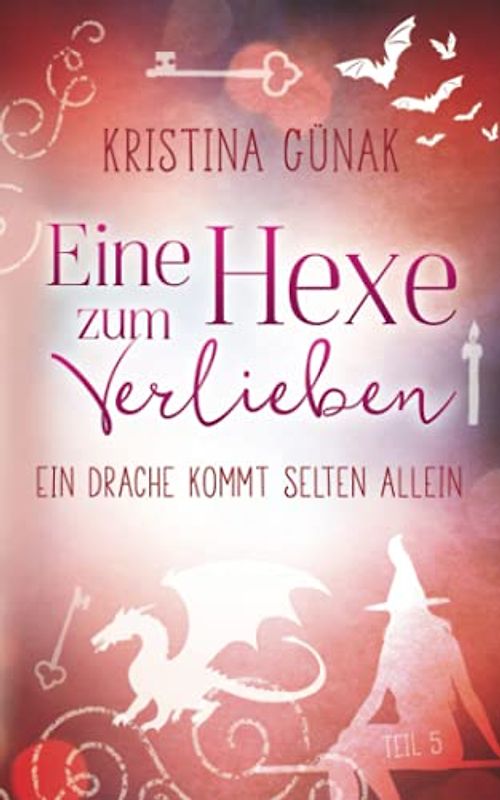 Ein Drache kommt selten allein: Eine Hexe zum Verlieben