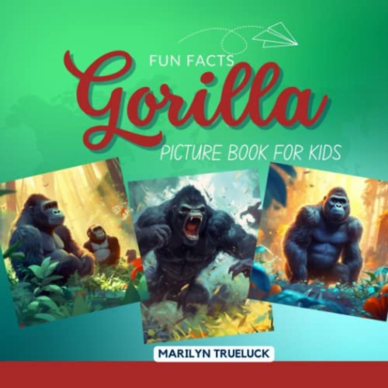 Gorilla Fun Facts Picture Book for Kids: 100 Mind-Blowing Educational Facts You Probably Didn't Know About This Amazing Animal for Children (Wild Animal Creatures Fun Facts Trivia)
