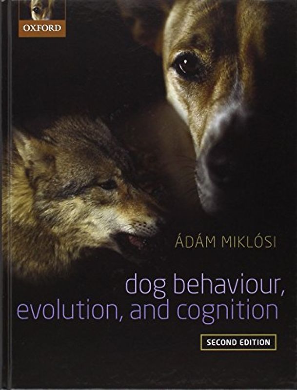 Dog Behaviour, Evolution, and Cognition - Miklosi, Adam