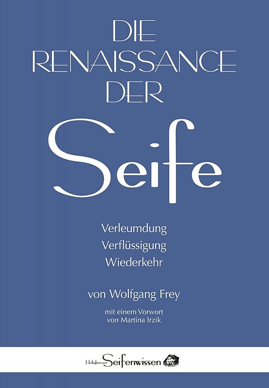 Die Renaissance der Seife: Verleumdung, Verflüssigung, Wiederkehr