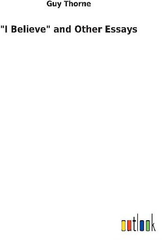 "I Believe" and Other Essays