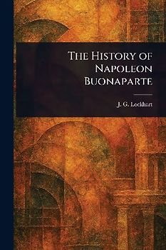 The History of Napoleon Buonaparte