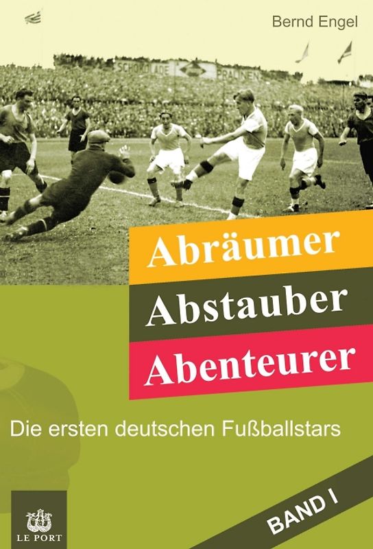 Abräumer, Abstauber, Abenteurer. Band I