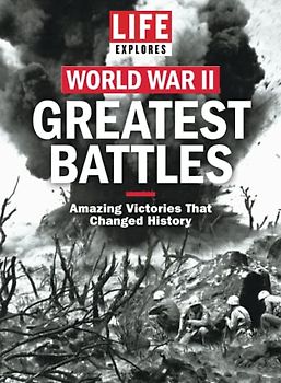 LIFE Explores World War II: Greatest Battles