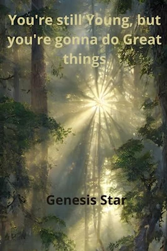 You're still Young, but you're gonna do Great things (children's books)/smart children's books/adventure books