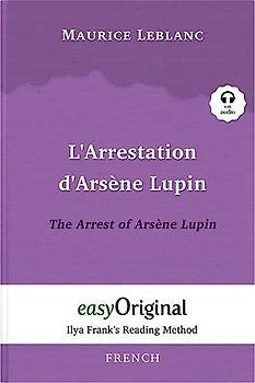 L’Arrestation d’Arsène Lupin / The Arrest of Arsène Lupin (with audio-CD) - Ilya Frank’s Reading Method - Bilingual edition French-English