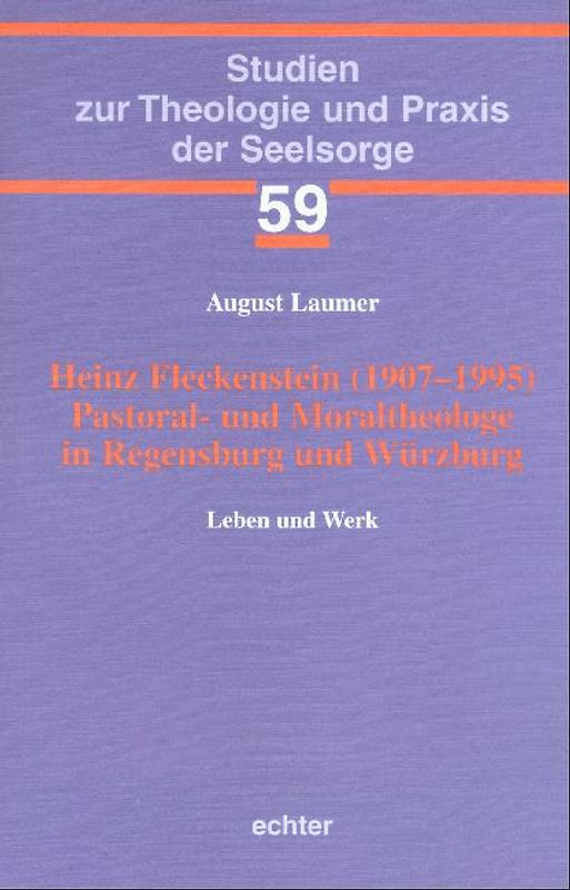 Heinz Fleckenstein (1907-1995) - Pastoral- und Moraltheologe in Regensburg und Würzburg