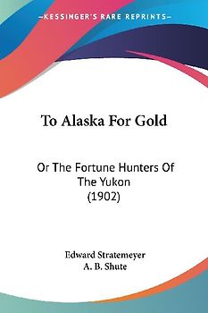 To Alaska For Gold
