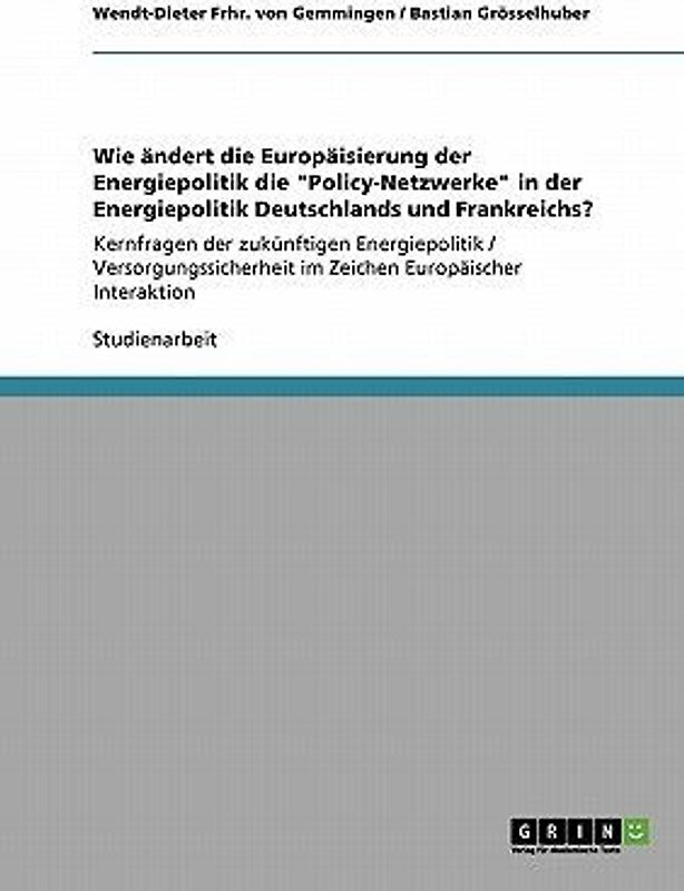 Wie ändert die Europäisierung der Energiepolitik die "Policy-Netzwerke" in der Energiepolitik Deutschlands und Frankreichs?