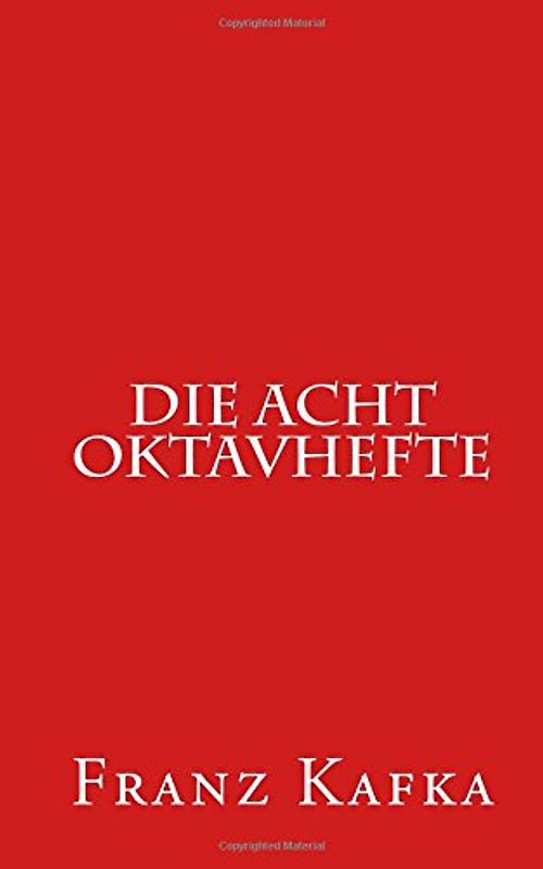 Die Acht Oktavhefte - Kafka, Franz