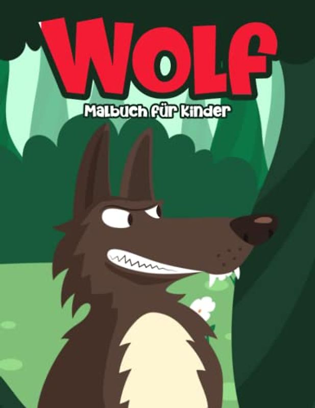 Wolf Malbuch für Kinder: Ein Super Malbuch mit Niedlichen und Einfachen Wölfe Illustrationen für Kinder von 4-8 Jahren: Ein Tolles Geschenk für Jungen und Mädchen