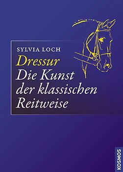Dressur - Die Kunst der klassischen Reitweise