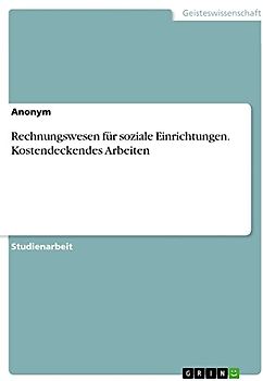 Rechnungswesen für soziale Einrichtungen. Kostendeckendes Arbeiten