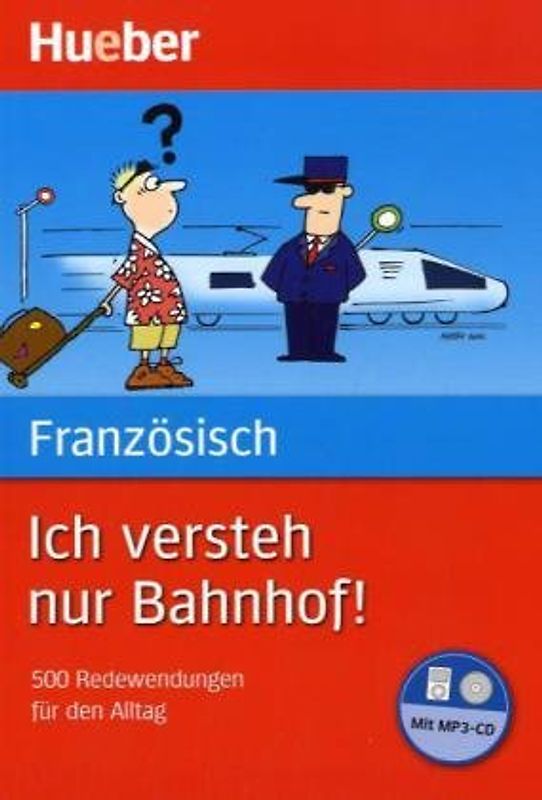 Ich versteh nur Bahnhof! Deutsch - Französisch