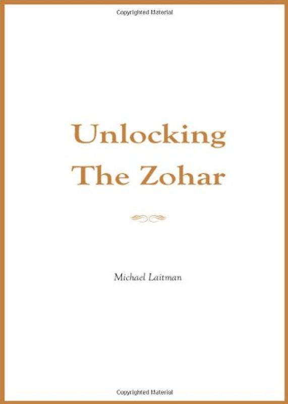 Unlocking the Zohar - Laitman, Michael