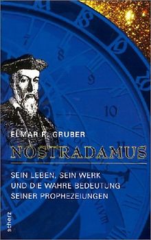 Nostradamus. Sein Leben, sein Werk und die wahre Bedeutung seiner Prophezeiungen