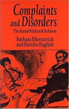 Complaints and Disorders: The Sexual Politics of Sickness (Glass Mountain Pamphlet)