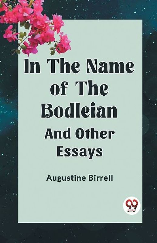 IN THE NAME OF THE BODLEIAN AND OTHER ESSAYS