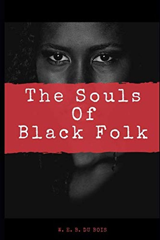 The Souls Of Black Folk (Annotated)