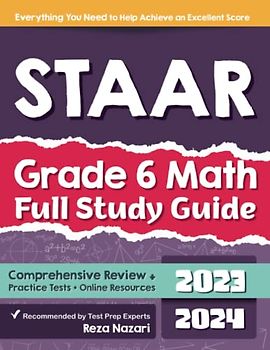 STAAR Grade 6 Math Full Study Guide: Comprehensive Review + Practice Tests + Online Resources