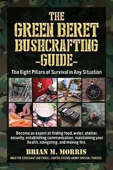 The Green Beret Bushcrafting Guide