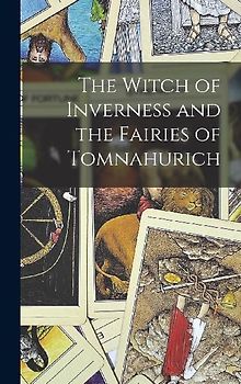 The Witch of Inverness and the Fairies of Tomnahurich