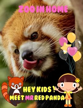 ZOO IN HOME HEY KIDS ! MEET MR RED PANDA: Picture Book: 40 Cute Images of these Adorble & Beautiful Animals- Perfect Gift for kids, Coffee Table Book Paperback – April 14,2023.
