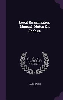 Local Examination Manual. Notes On Joshua