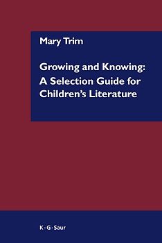 Growing and Knowing: A Selection Guide for Children's Literature