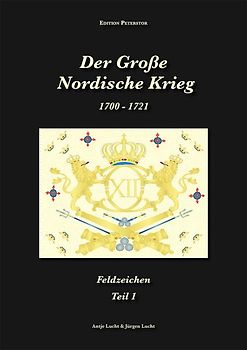 Der Große Nordische Krieg 1700 - 1721 Feldzeichen Teil1