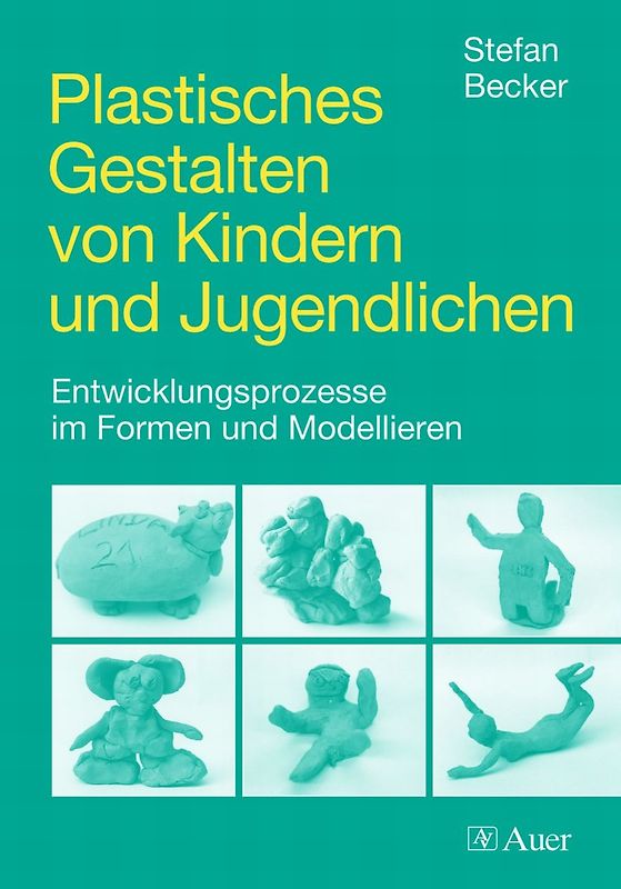 Plastisches Gestalten von Kindern und Jugendlichen