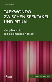 Taekwondo zwischen Spektakel und Ritual
