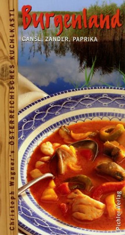 Christoph Wagners Österreichisches Kuchlkastl / Burgenland