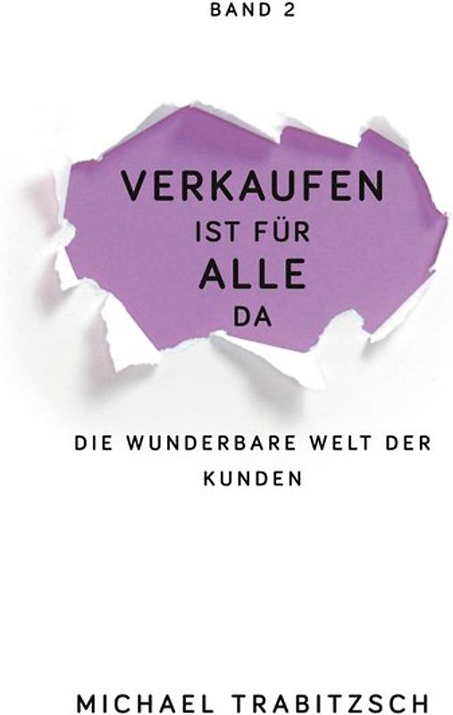 Verkaufen ist für alle da - Die wunderbare Welt der Kunden (Band 2)