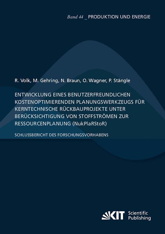Entwicklung eines benutzerfreundlichen kostenoptimierenden Planungswerkzeugs für kerntechnische Rückbauprojekte unter Berücksichtigung von Stoffströmen zur Ressourcenplanung (NukPlaRStoR)