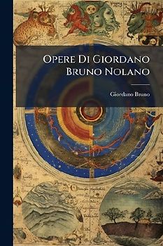 Opere Di Giordano Bruno Nolano
