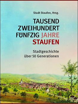 Tausendzweihundertfünfzig Jahre Staufen