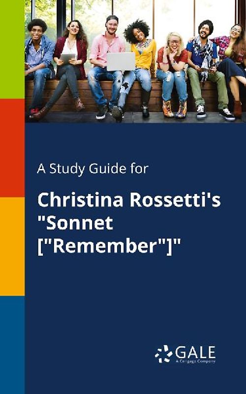 A Study Guide for Christina Rossetti's "Sonnet ["Remember"]"