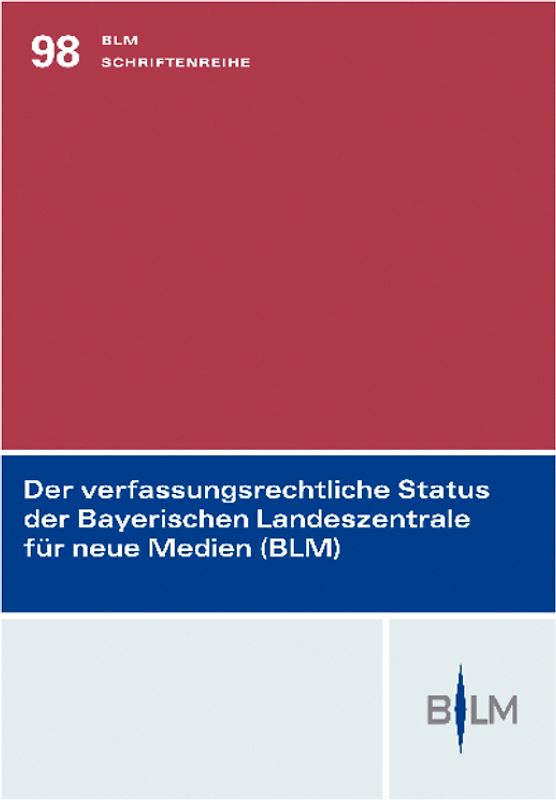 Der verfassungsrechtliche Status der Bayerischen Landeszentrale für neue Medien