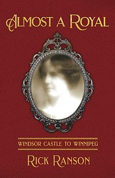 Almost a Royal: Windsor Castle to Winnipeg