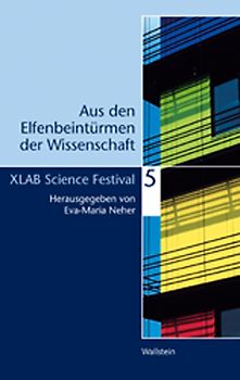 Aus den Elfenbeintürmen der Wissenschaft 5. XLAB Science Festival