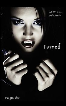 Turned (Book #1 in the Vampire Journals) - Rice, Morgan